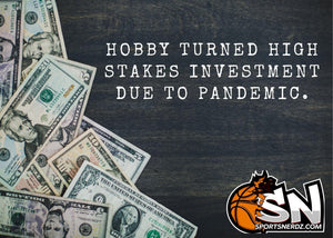 Hobby Turned High Stakes Investment Due To Pandemic